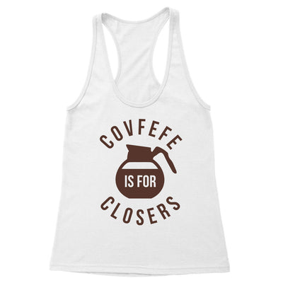 Covfefe is for closers Women's Racerback Tank