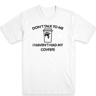 Don't Talk to Me Covfefe Men's Tee