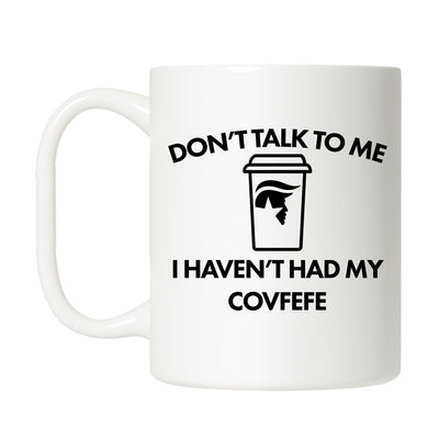 Don't Talk to Me Covfefe Mug