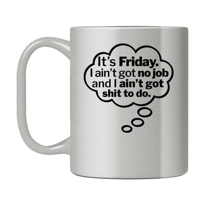 It's Friday I think Mug
