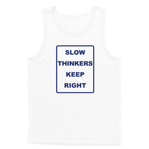 Slow Thinkers Keep Right Tank Top