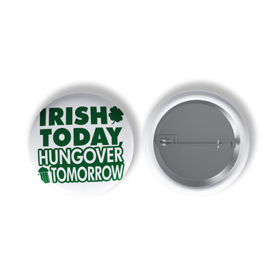 Irish Today, Hungover Tomorrow Button
