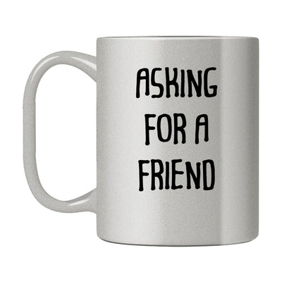 Asking For A Friend Mug