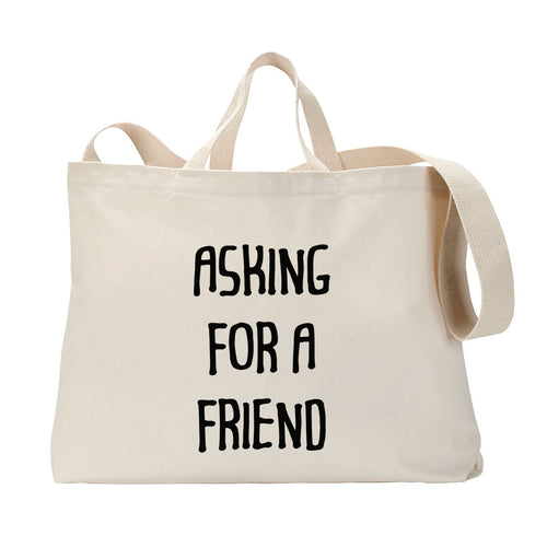 Asking For A Friend Tote Bag
