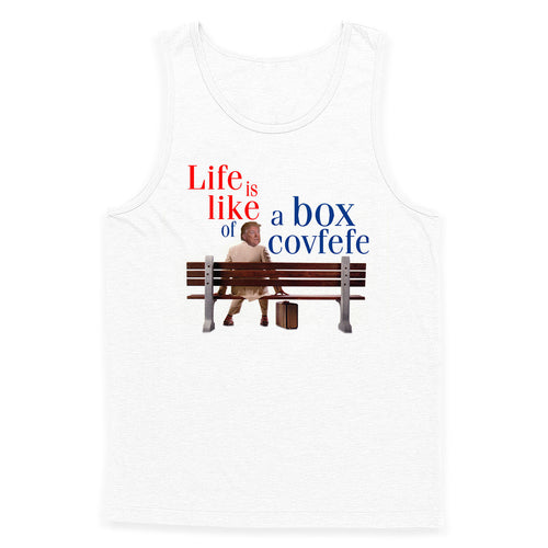 Life is Like a Box of Covfefe Tank Top