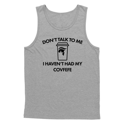 Don't Talk to Me Covfefe Tank Top