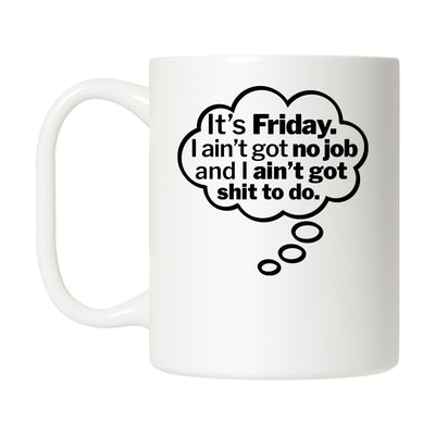 It's Friday I think Mug