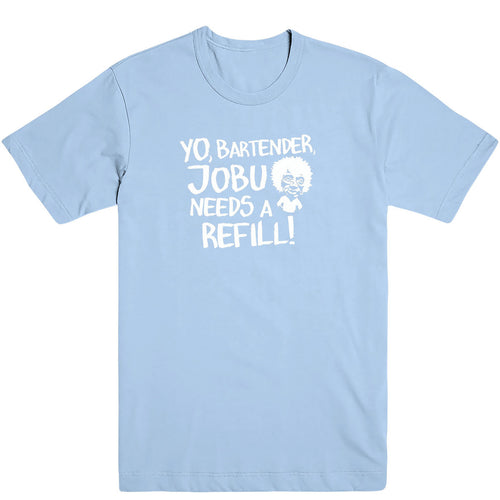 Jobu Needs A Refill Men's Tee