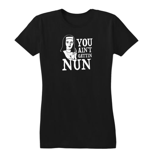 Ain't Gettin' Nun Women's Tee