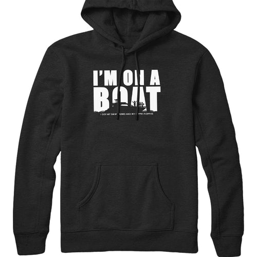I'm On A Boat Hoodie