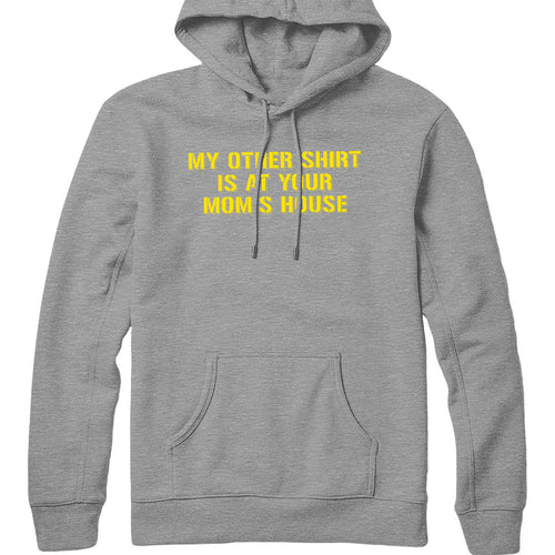 Other Shirt's At Your Mom's Hoodie