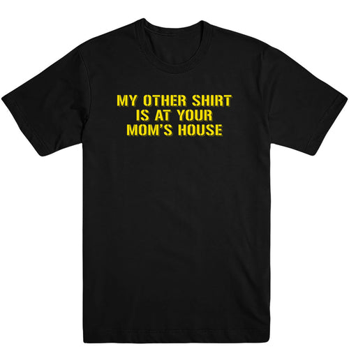 Other Shirt's At Your Mom's Men's Tee