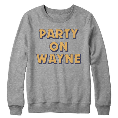 Party on Wayne Crewneck Sweatshirt