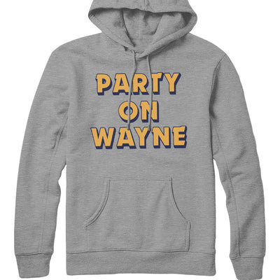 Party on Wayne Hooded Sweatshirt