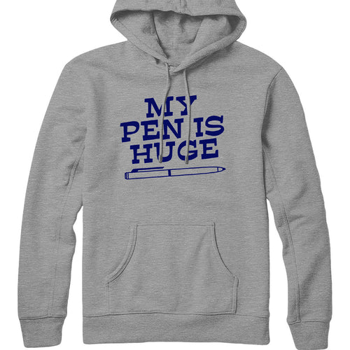 Pen Is Huge Hoodie