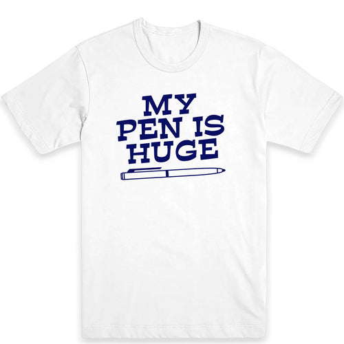 Pen Is Huge Men's Tee
