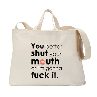 Shut Your Mouth Tote Bag
