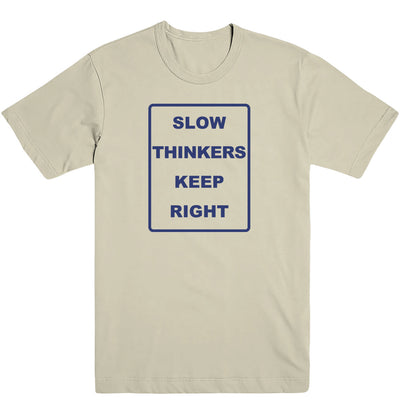 Slow Thinkers Keep Right Tee