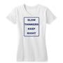Slow Thinkers Keep Right Women's Tee