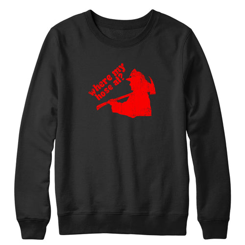 Where My Hose At? Crewneck