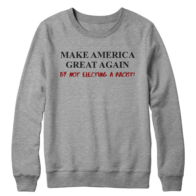 Make Great No Racist Crewneck Sweatshirt