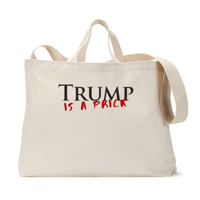 Trump is a Prick Tote Bag