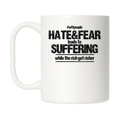 Hate&Fear Leads to Suffering Mug
