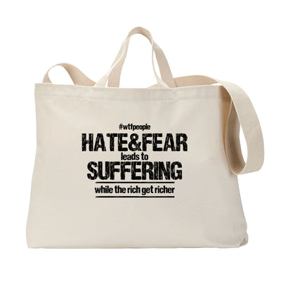 Hate&Fear Leads to Suffering Tote Bag