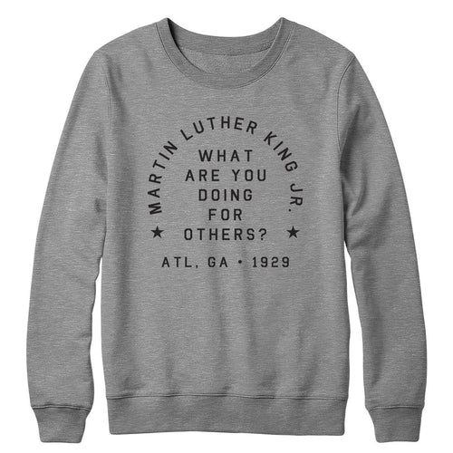 MLK What Are You Doing For Others? Crewneck