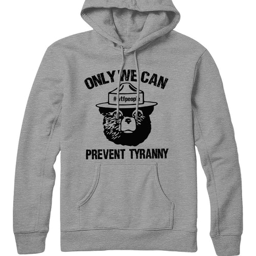 Only We Can Prevent Tyranny Hoodie