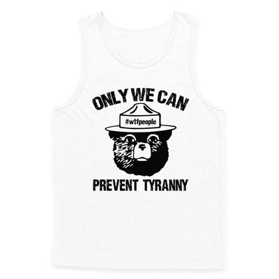 Only We Can Prevent Tyranny Tank Top