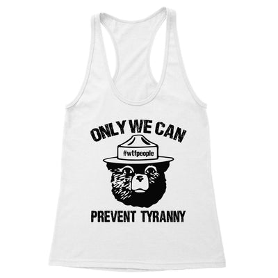 Only We Can Prevent Tyranny Women's Racerback Tank