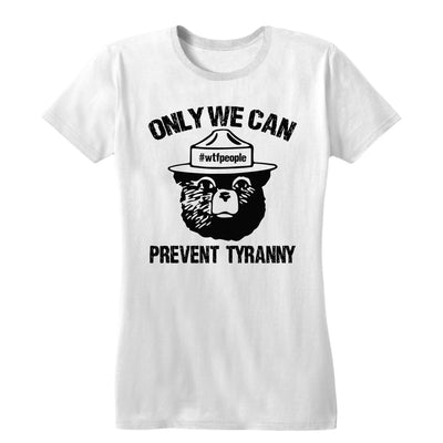 Only We Can Prevent Tyranny Women's Tee